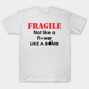 Fragile like a Bomb T-Shirt